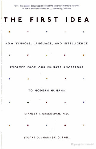 The First Idea: How Symbols, Language, and Intelligence Evolved from Our Primate Ancestors to Modern Humans