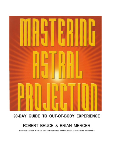 Mastering Astral Projection: 90-day Guide to Out-of-Body Experience