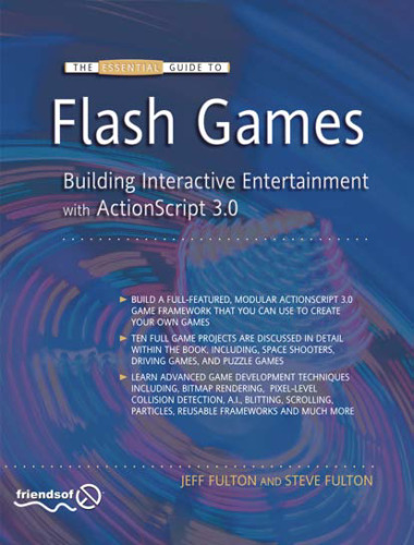 The Essential Guide to Flash Games: Building Interactive Entertainment with ActionScript