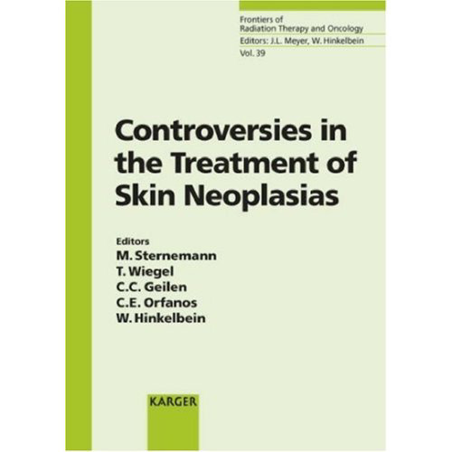 Controversies in the Treatment of Skin Neoplasias: 8th International Symposium on Special Aspects of Radiotherapy, Berlin, September 2004 (Frontiers of Radiation Therapy and Oncology)