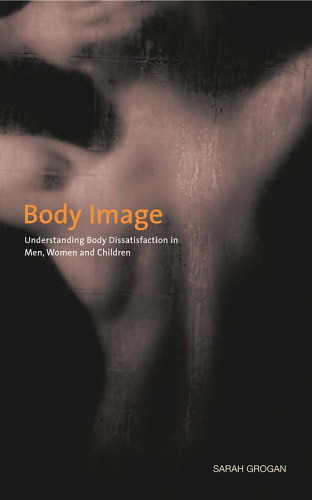 Body Image: Understanding Body Dissatisfaction in Men, Women and Children (Second edition)