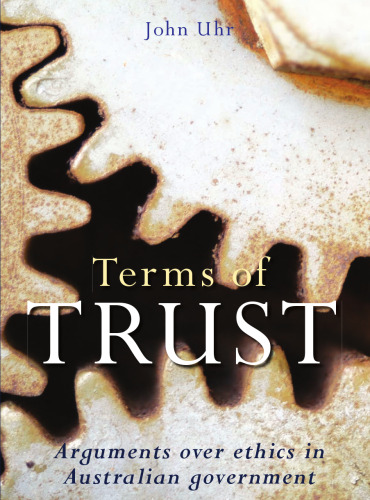 Terms of Trust: Arguments over Ethics in Australian Governments