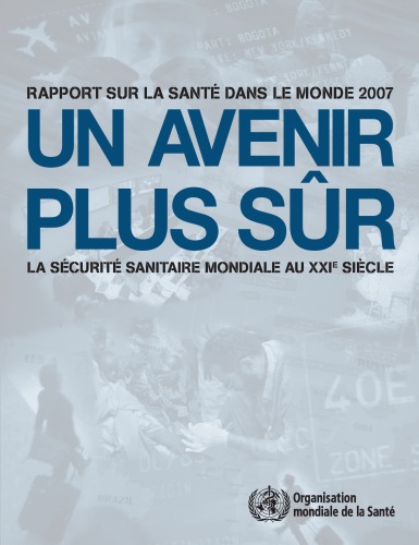 Rapport Sur La Sante Dans Le Monde 2007 (World Health Reports)