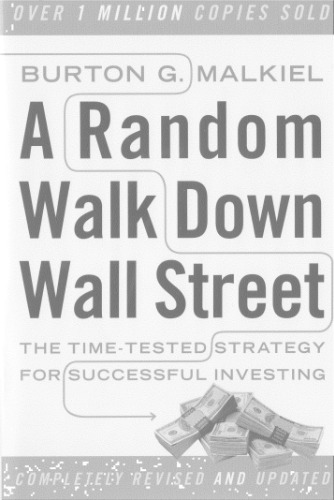 A Random Walk Down Wall Street: The Time-Tested Strategy for Successful Investing (Revised and Updated)