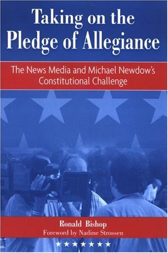 Taking on the Pledge of Allegiance: The Media and Michael Newdow's Constitutional Challenge