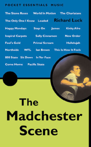 The Madchester Scene (Pocket Essentials (Trafalgar))