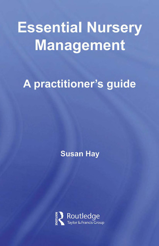 Essential Nursery Management: A Practitioner's Guide (The Nursery World Routledge Essential Guides for Early Years Practitioners)