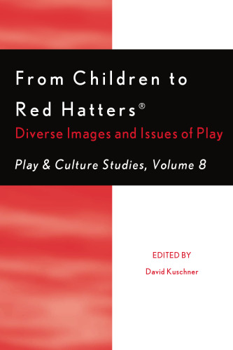 From Children to Red Hatters: Diverse Images and Issues of Play (Play & Culture Studies)