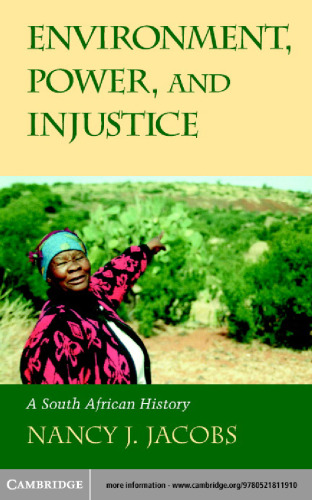 Environment, Power, and Injustice: A South African History (Studies in Environment and History)