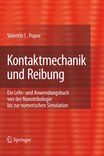 Kontaktmechanik und Reibung: Ein Lehr- und Anwendungsbuch von der Nanotribologie bis zur numerischen Simulation