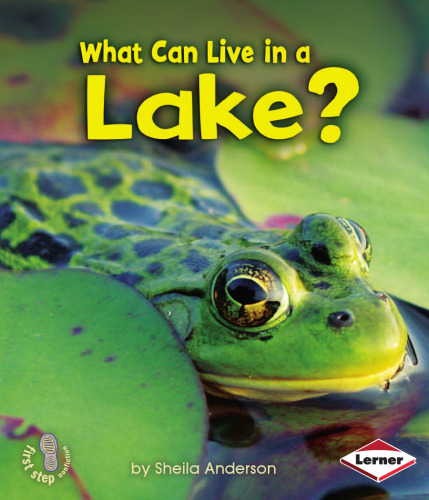 What Can Live in a Lake? (First Step Nonfiction: Animal Adaptations)
