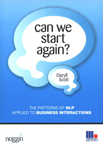 Can We Start Again?: The Patterns & Techniques of Neuro-Linguistic Programming Applied to Business Presentations and Interactions