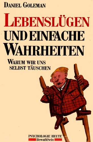 Lebenslugen und einfache Wahrheiten. Warum wir uns selbst tauschen mussen