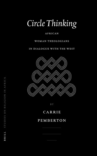 Circle Thinking: African Women Theologians in Dialogue With the West (Studies of Religion in Africa) (Studies of Religion in Africa)