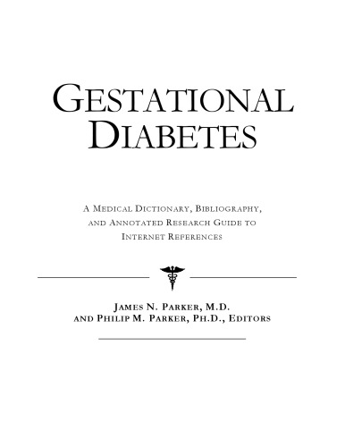 Gestational Diabetes - A Medical Dictionary, Bibliography, and Annotated Research Guide to Internet References