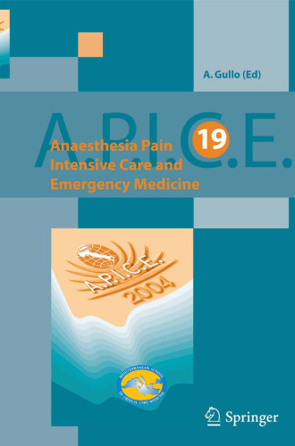 Anaesthesia, Pain, Intensive Care and Emergency Medicine - A.P.I.C.E.: Proceedings of the 19 th Postgraduate Course in Critical Care Medicine. Trieste, Italy - November 12-15, 2004