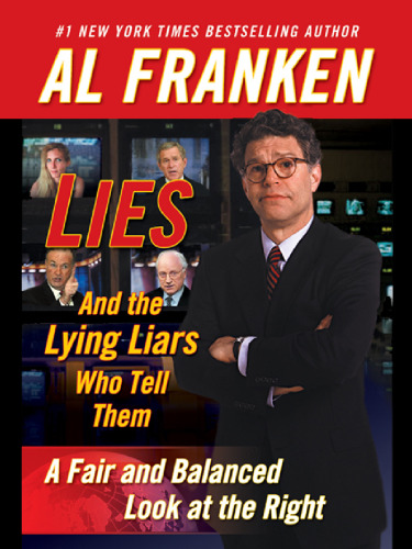 Lies and the Lying Liars Who Tell Them: A Fair and Balanced Look at the Right