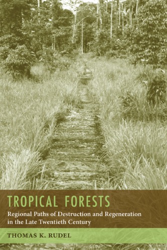 Tropical Forests: Regional Paths of Destruction and Regeneration in the Late Twentieth Century