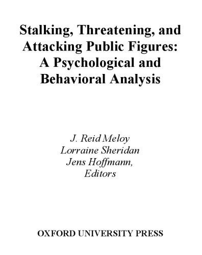 Stalking, Threatening, and Attacking Public Figures: A Psychological and Behavioral Analysis