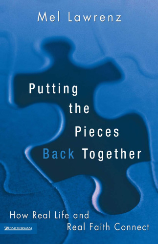 Putting the Pieces Back Together: How Real Life and Real Faith Connect