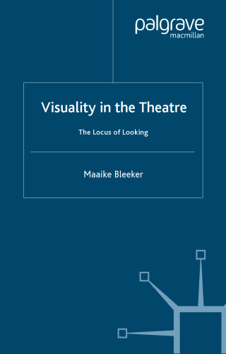 Visuality in the Theatre: The Locus of Looking (Performance Interventions)