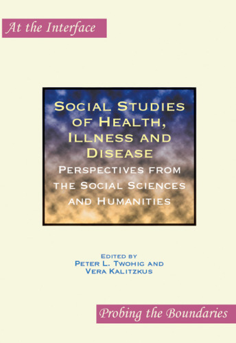 Social Studies of Health, Illness and Disease (At the Interface Probing the Boundaries)