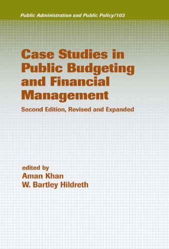 Case Studies in Public Budgeting and Financial Management, Second Edition, Revised and Expanded (Public Administration and Public Policy)