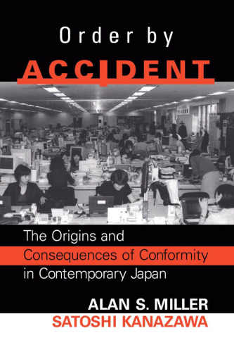 Order by Accident: The Origins and Consequences of Conformity in Contemporary Japan