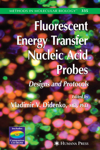 Fluorescent Energy Transfer Nucleic Acid Probes: Designs And Protocols (Methods in Molecular Biology Vol 335)