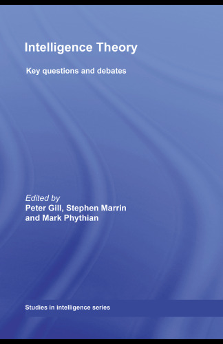 Intelligence Theory: Key Questions and Debates (Studies in Intelligence)