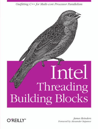 Intel Threading Building Blocks: Outfitting C++ for Multi-core Processor Parallelism