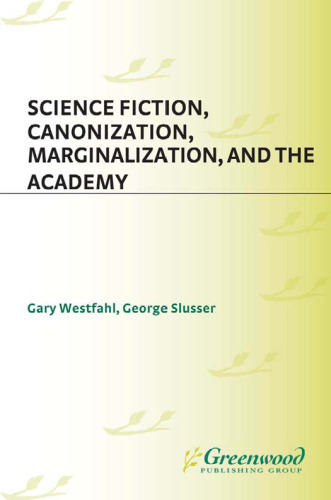 Science Fiction, Canonization, Marginalization, and the Academy