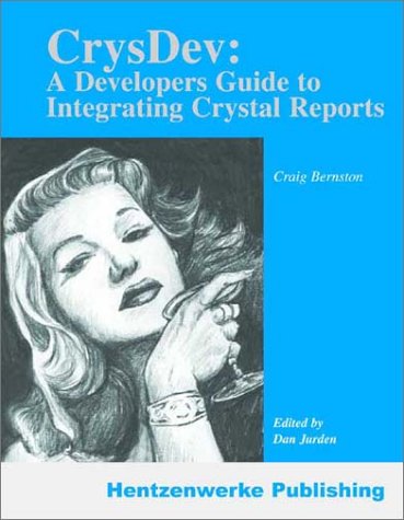 CrysDev: A Developer's Guide to Integrating Crystal Reports