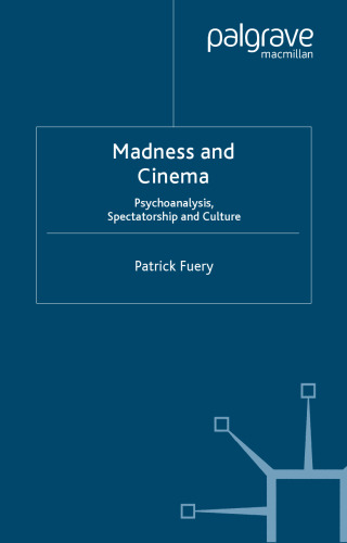 Madness and Cinema: Psychoanalysis, Spectatorship and Culture