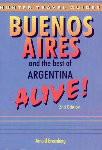 Buenos Aires & the Best of Argentina Alive! (Hunter Travel Guides)