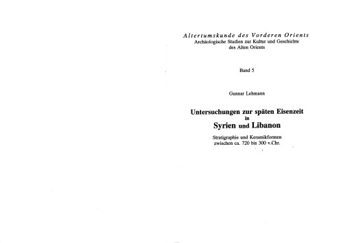 Untersuchungen zur spaten Eisenzeit in Syrien und Libanon: Stratigraphie und Keramikformen zwischen ca. 720 bis 300 v. Chr (Altertumskunde des Vorderen Orients)