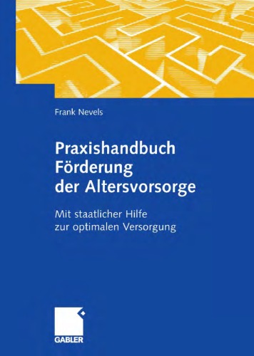 Praxishandbuch Forderung der Altersvorsorge: Mit staatlicher Hilfe zur optimalen Versorgung