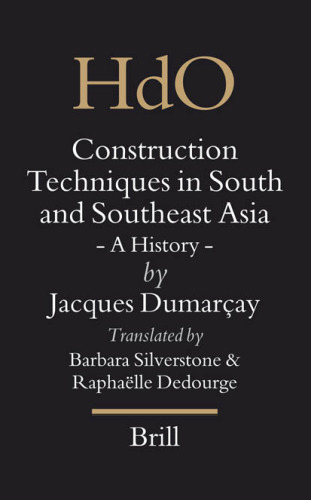 Construction Techniques In South And Southeast Asia: A History (Handbook of Oriental Studies Handbuch Der Orientalistik)