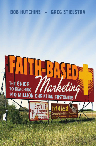 Faith-Based Marketing: The Guide to Reaching 140 Million Christian Customers