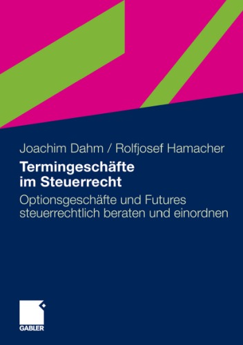 Termingeschafte im Steuerrecht: Optionsgeschafte und Futures steuerrechtlich beraten und einordnen
