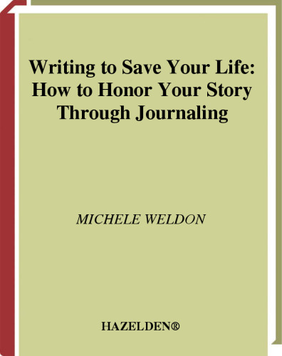 Writing to Save Your Life: How to Honor Your Story Through Journaling