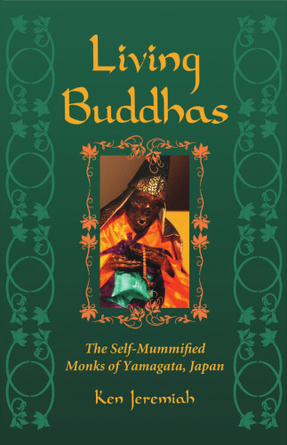 Living Buddhas: The Self-Mummified Monks of Yamagata, Japan