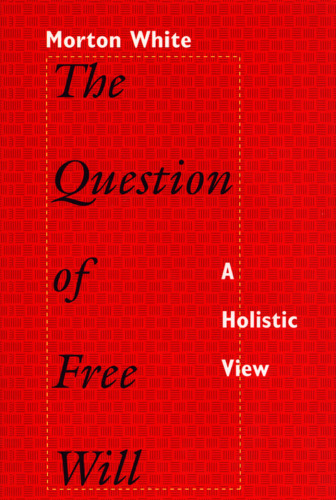 The Question of Free Will: A Holistic View