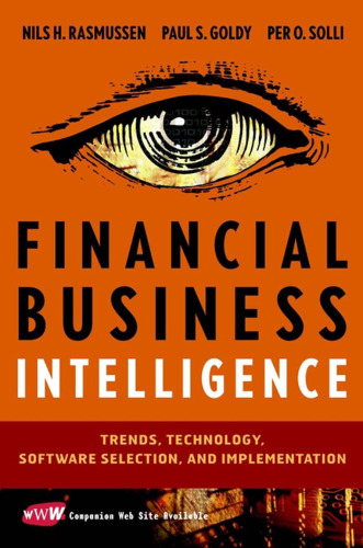 Financial Business Intelligence : Trends, Technology, Software Selection and Implementation