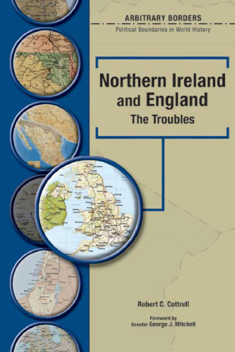 Northern Ireland and England : the troubles (Arbitrary Borders: Political Boundaries in World History)