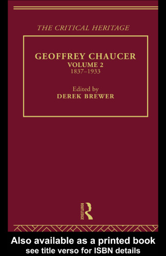 Geoffrey Chaucer: The Critical Heritage, Volume 2, 1837–1933 (The Collected Critical Heritage : Medieval Romance)