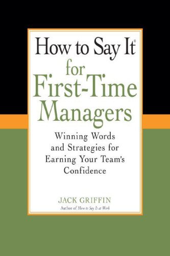 How To Say It for First-Time Managers: Winning Words and Strategies for Earning Your Team's Confidence