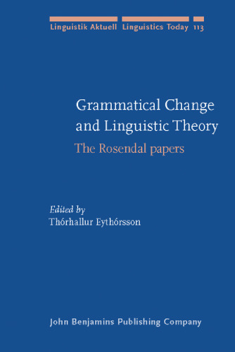 Grammatical Change and Linguistic Theory: The Rosendal Papers (Linguistik Aktuell   Linguistics Today, LA 113)