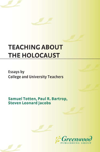 Teaching about the Holocaust: Essays by College and University Teachers