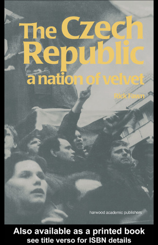 Czech Republic: A Nation of Velvet (Postcommunist States and Nations)